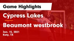 Cypress Lakes  vs Beaumont westbrook Game Highlights - Jan. 15, 2021