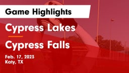 Cypress Lakes  vs Cypress Falls  Game Highlights - Feb. 17, 2023