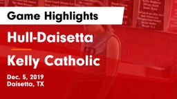 Hull-Daisetta  vs Kelly Catholic  Game Highlights - Dec. 5, 2019