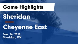 Sheridan  vs Cheyenne East  Game Highlights - Jan. 26, 2018