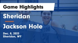 Sheridan  vs Jackson Hole  Game Highlights - Dec. 8, 2023