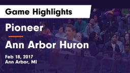 Pioneer  vs Ann Arbor Huron Game Highlights - Feb 18, 2017