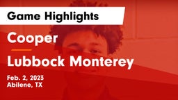 Cooper  vs Lubbock Monterey  Game Highlights - Feb. 2, 2023