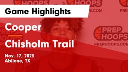 Cooper  vs Chisholm Trail  Game Highlights - Nov. 17, 2023