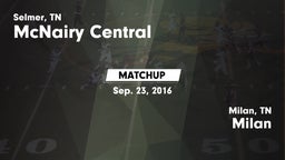 Matchup: McNairy Central vs. Milan  2016