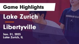 Lake Zurich  vs Libertyville  Game Highlights - Jan. 31, 2023