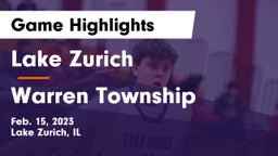 Lake Zurich  vs Warren Township  Game Highlights - Feb. 15, 2023