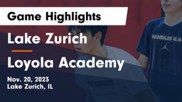 Lake Zurich  vs Loyola Academy  Game Highlights - Nov. 20, 2023