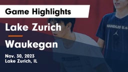 Lake Zurich  vs Waukegan  Game Highlights - Nov. 30, 2023