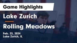 Lake Zurich  vs Rolling Meadows  Game Highlights - Feb. 23, 2024