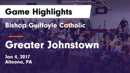 Bishop Guilfoyle Catholic  vs Greater Johnstown Game Highlights - Jan 4, 2017
