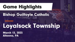 Bishop Guilfoyle Catholic  vs Loyalsock Township  Game Highlights - March 13, 2023