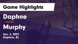 Daphne  vs Murphy  Game Highlights - Jan. 4, 2022
