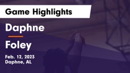 Daphne  vs Foley  Game Highlights - Feb. 12, 2023