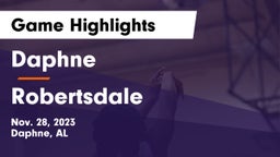 Daphne  vs Robertsdale  Game Highlights - Nov. 28, 2023
