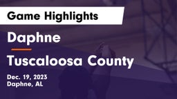 Daphne  vs Tuscaloosa County  Game Highlights - Dec. 19, 2023