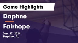 Daphne  vs Fairhope  Game Highlights - Jan. 17, 2024