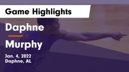 Daphne  vs Murphy  Game Highlights - Jan. 4, 2022