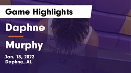 Daphne  vs Murphy  Game Highlights - Jan. 18, 2022