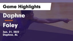 Daphne  vs Foley  Game Highlights - Jan. 21, 2022