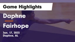 Daphne  vs Fairhope  Game Highlights - Jan. 17, 2023