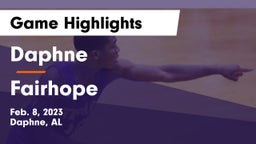 Daphne  vs Fairhope  Game Highlights - Feb. 8, 2023