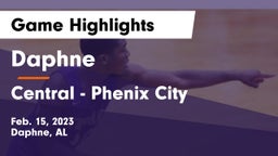 Daphne  vs Central  - Phenix City Game Highlights - Feb. 15, 2023