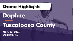 Daphne  vs Tuscaloosa County  Game Highlights - Nov. 18, 2023