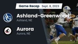 Recap: Ashland-Greenwood  vs. Aurora  2023