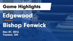 Edgewood  vs Bishop Fenwick  Game Highlights - Dec 07, 2016