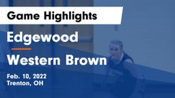 Edgewood  vs Western Brown  Game Highlights - Feb. 10, 2022