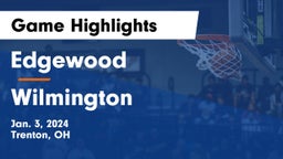 Edgewood  vs Wilmington  Game Highlights - Jan. 3, 2024