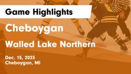 Cheboygan  vs Walled Lake Northern  Game Highlights - Dec. 15, 2023