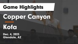 Copper Canyon  vs Kofa  Game Highlights - Dec. 4, 2023