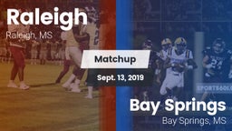 Matchup: Raleigh  vs. Bay Springs  2019