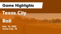 Texas City  vs Ball  Game Highlights - Feb. 18, 2020