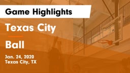 Texas City  vs Ball  Game Highlights - Jan. 24, 2020