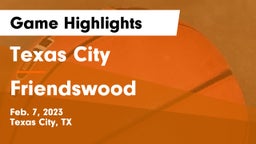 Texas City  vs Friendswood  Game Highlights - Feb. 7, 2023