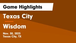 Texas City  vs Wisdom  Game Highlights - Nov. 30, 2023