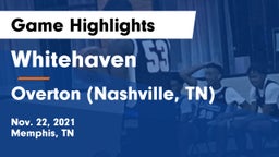 Whitehaven  vs Overton (Nashville, TN) Game Highlights - Nov. 22, 2021