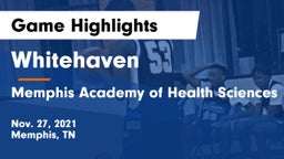 Whitehaven  vs Memphis Academy of Health Sciences  Game Highlights - Nov. 27, 2021