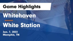 Whitehaven  vs White Station  Game Highlights - Jan. 7, 2022