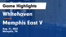 Whitehaven  vs Memphis East V Game Highlights - Aug. 21, 2023
