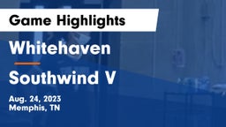 Whitehaven  vs Southwind V Game Highlights - Aug. 24, 2023