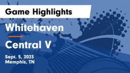 Whitehaven  vs Central V Game Highlights - Sept. 5, 2023