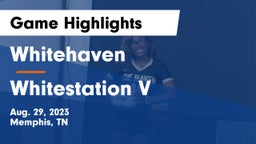 Whitehaven  vs Whitestation V Game Highlights - Aug. 29, 2023