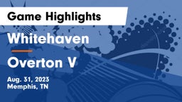 Whitehaven  vs Overton V Game Highlights - Aug. 31, 2023