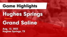 Hughes Springs  vs Grand Saline  Game Highlights - Aug. 12, 2023
