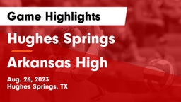 Hughes Springs  vs Arkansas High Game Highlights - Aug. 26, 2023