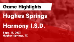 Hughes Springs  vs Harmony I.S.D. Game Highlights - Sept. 19, 2023